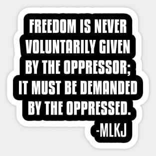 Freedom is never voluntarily given by the oppressor, Black Lives Matter, Black History, Quote Sticker